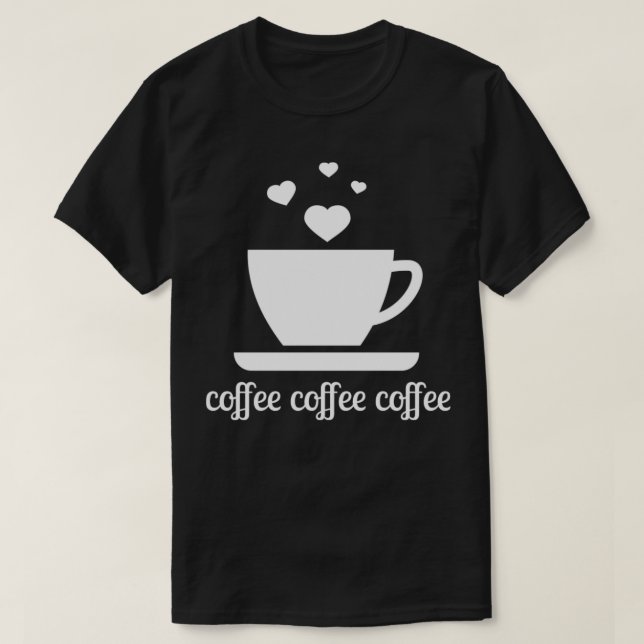 Coffee Coffee Coffee love mug hearts T-Shirt (Design Front)