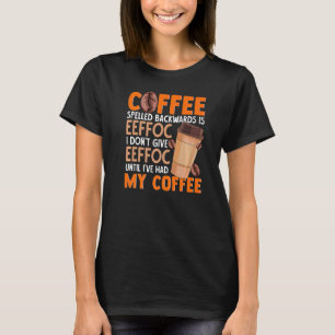 Coffee  Coffee Spelled Backwards Is Eeffoc T-Shirt