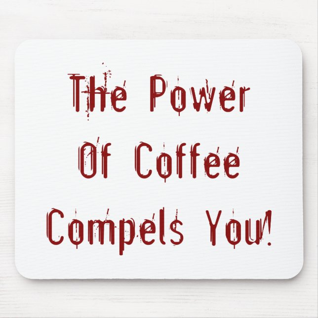 Coffee Compels You Red Mouse Pad (Front)