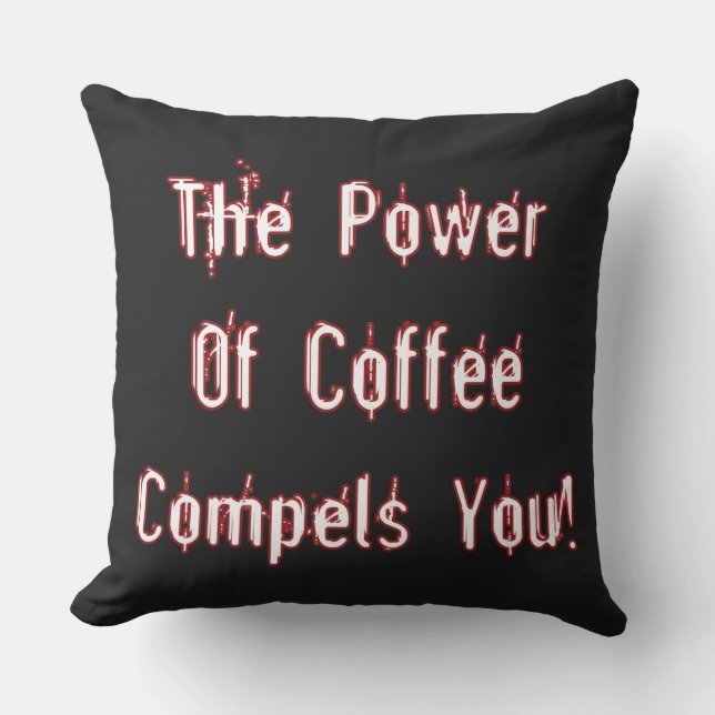 Coffee Compels You White  Cushion (Front)