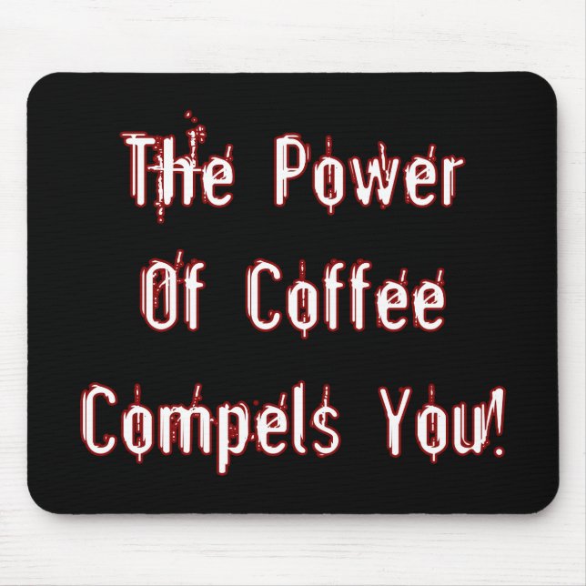 Coffee Compels You White Mouse Pad (Front)