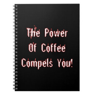 Coffee Compels You White Notebook