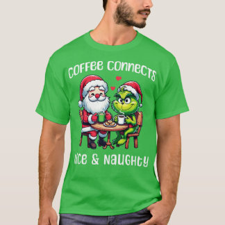 Coffee connects Nice Naughty Funny Christmas T-Shirt