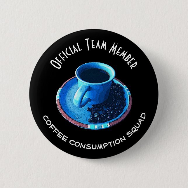Coffee Consumption Squad | Team Member 6 Cm Round Badge (Front)