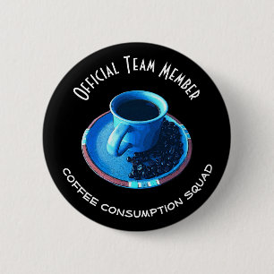 Coffee Consumption Squad Team Member 6 Cm Round Badge