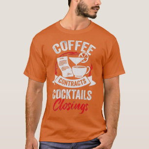 Coffee contracts cocktails closings T-Shirt