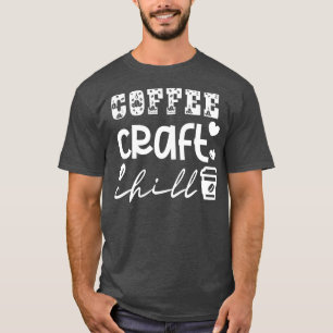 Coffee Craft Chill 10 T-Shirt