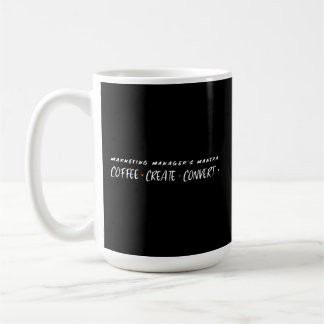 Coffee, Create, Convert: Marketing Manager's Mantr Coffee Mug