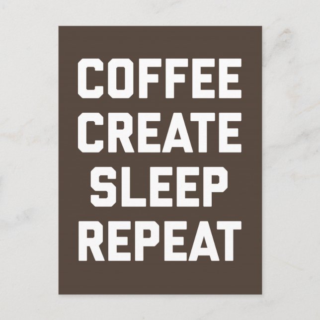 Coffee, Create, Sleep, Repeat Funny Quote Postcard (Front)