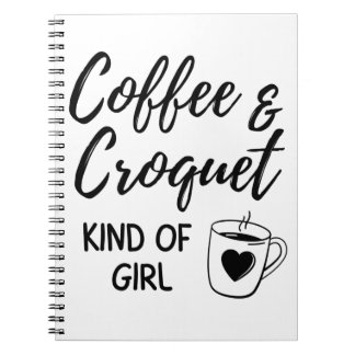 Coffee & croquet kind of girl. notebook