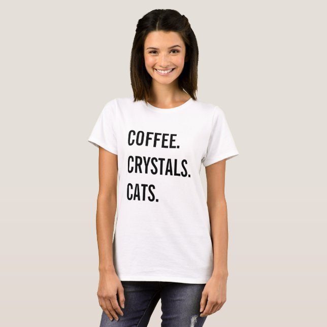 Coffee, Crystals, Cats T-Shirt (Front Full)