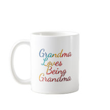Coffee Cup: Grandma Loves Being Grandma