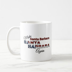Coffee Cup: Make Santa Barbara Santa Barbara Again Mug