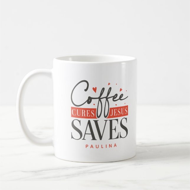 Coffee Cures Jesus Saves Personalised  Mug (Left)