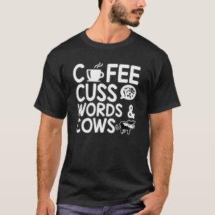 Coffee Cuss Words And Cows Hobby Saying T-Shirt