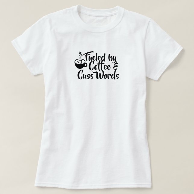 Coffee & Cuss Words T-Shirt (Design Front)
