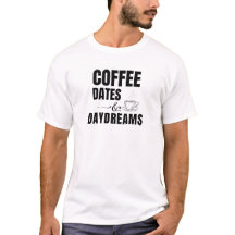Coffee Dates Daydreams Coffee Lover T-Shirt