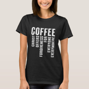 Coffee Definition Christ Offers Forgiveness T-Shirt