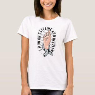 Coffee Diabetic Diabetes I Run On Caffeine And Ins T-Shirt