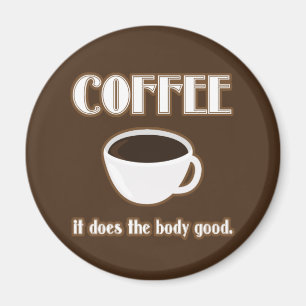 Coffee Does The Body Good Magnet
