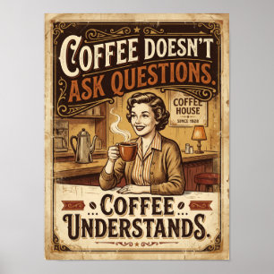 coffee doesn't ask question poster