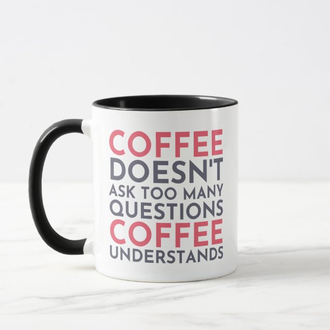 Coffee Doesn't Ask Questions, Coffee Understands Mug (Left)