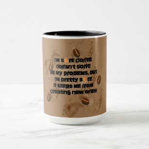 "Coffee Doesn't Solve My Problems" Coffee Mug