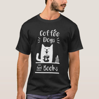 Coffee Dogs And Books Gift T-Shirt