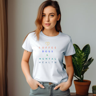 Coffee, Dogs, and Mental Health – The Perfect Trio T-Shirt