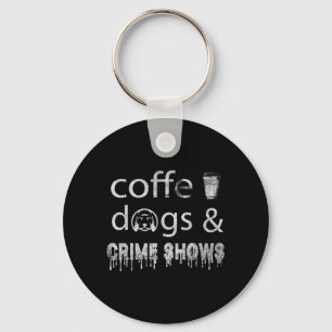 Coffee Dogs Crime Shows Funny Coffee Dog Lovers Key Ring