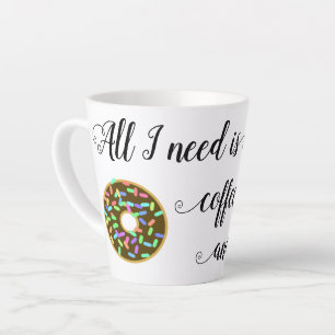 Coffee Doughnuts Funny Quote Latte Mug