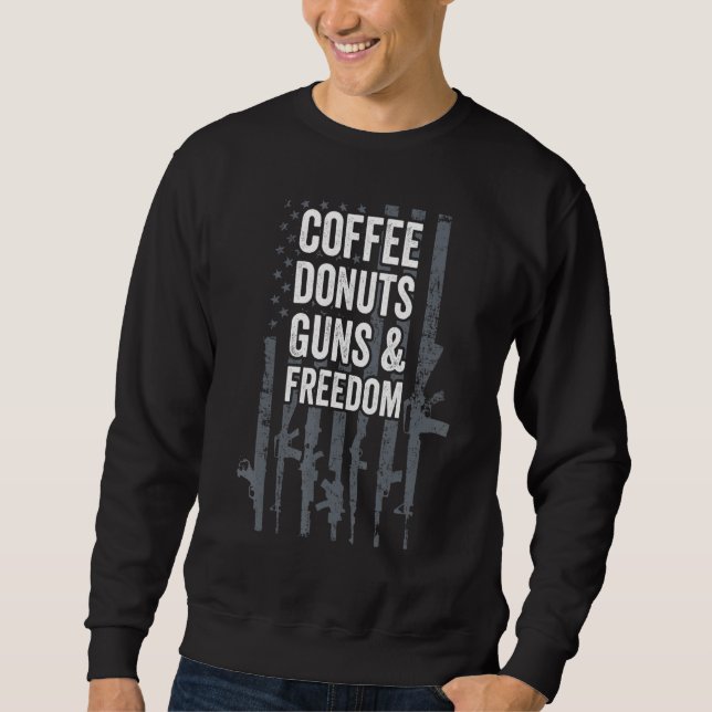 Coffee Doughnuts Guns Freedom Gun Joke Usa Flag Sweatshirt (Front)
