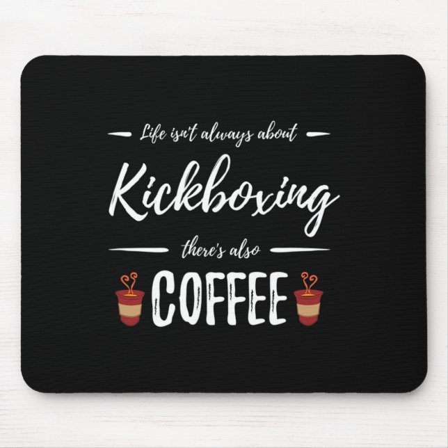 Coffee Drinker Kickboxing Funny Kickboxer Gift Ide Mouse Pad (Front)