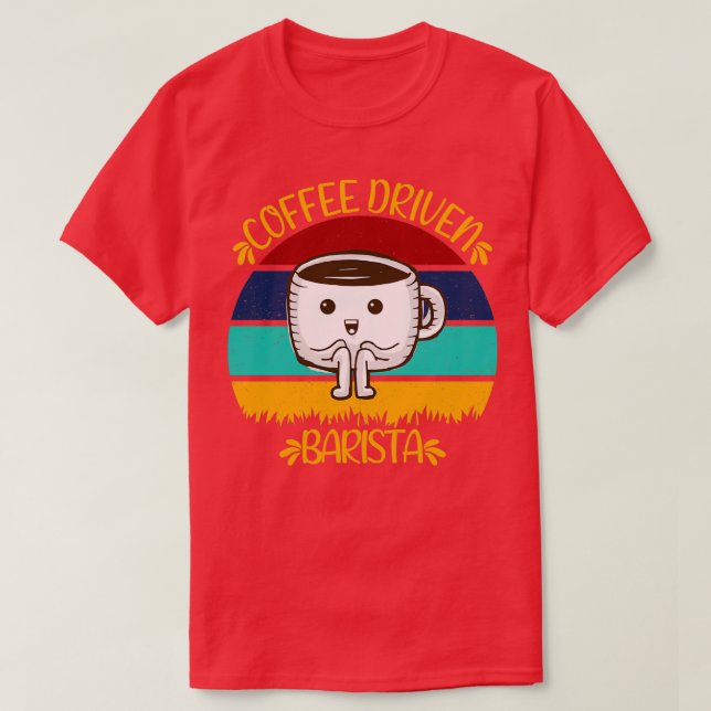 Coffee Driven Barista Funny Caffeine Quotes T-Shirt (Design Front)