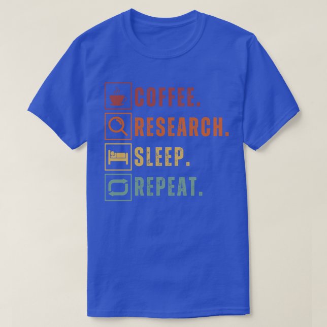 Coffee eat research sleep repeat 14 T-Shirt (Design Front)