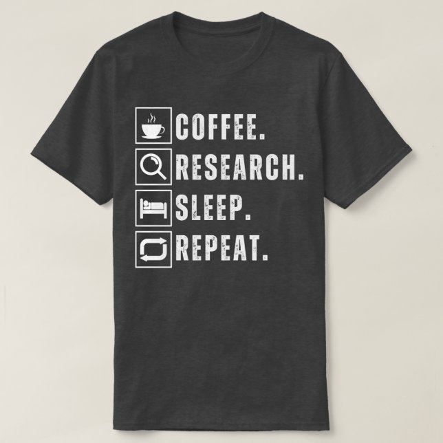 Coffee eat research sleep repeat 2 T-Shirt (Design Front)