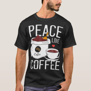 Coffee Enthusiast Design Tees  Peace Love Coffee