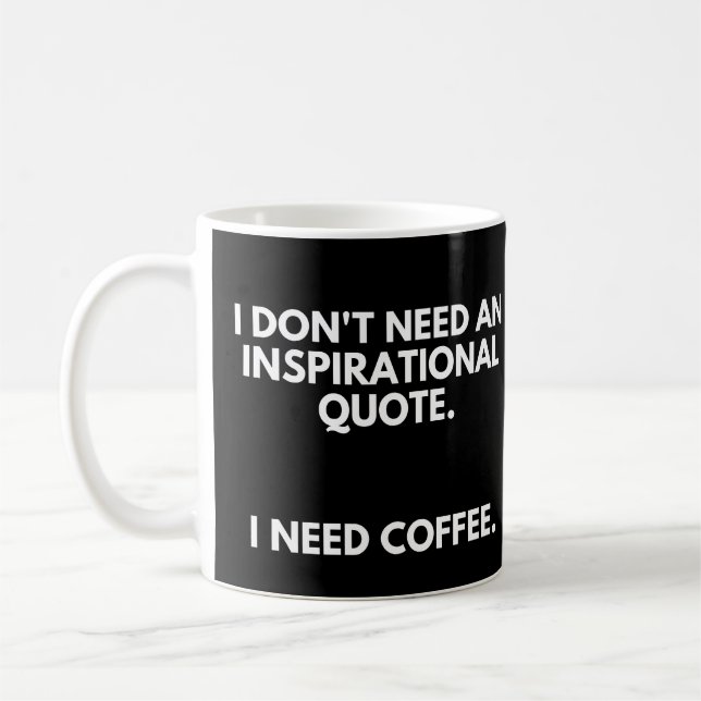 Coffee Enthusiasts Funny Inspirational Quote Mug (Left)