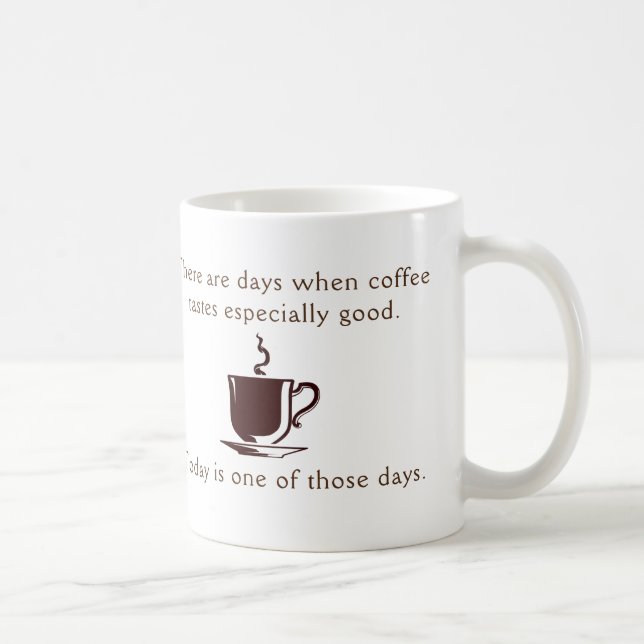 Coffee especially good day coffee mug (Right)