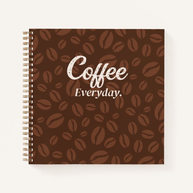 Coffee Everyday. Coffee Beans Brown Notebook (Front)
