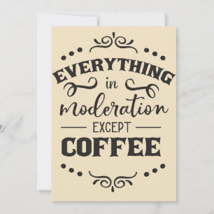 Coffee Everything In Modelration Except Coffee Invitation