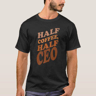 Coffee Executive Director Chief CEO Saying  1 T-Shirt