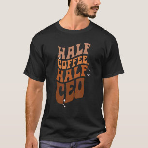 Coffee Executive Director Chief CEO Saying 2 T-Shirt