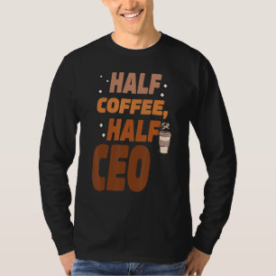 Coffee Executive Director Chief CEO Saying 3 T-Shirt