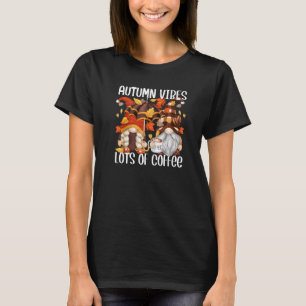 Coffee Fall Gnomes For Women Coffee Autumn Vibes T-Shirt