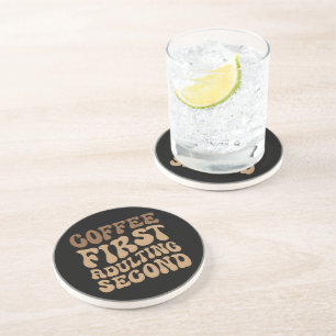 Coffee First, Adulting Later Funny Caffeine Lover Coaster