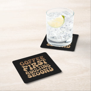 Coffee First, Adulting Later Funny Caffeine Lover Square Paper Coaster