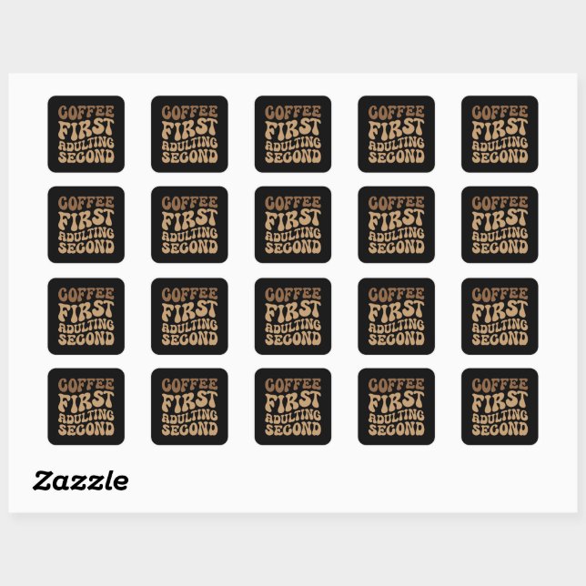 Coffee First, Adulting Later Funny Caffeine Lover Square Sticker (Sheet)