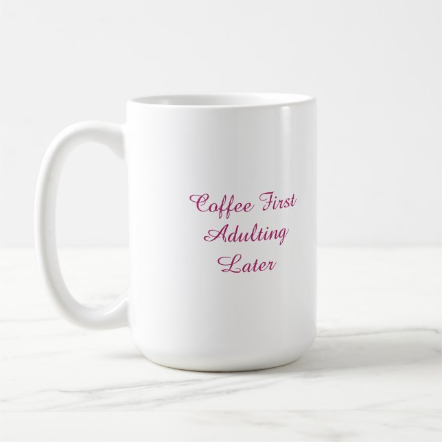 Coffee First Adulting Later Funny Mug (Left)