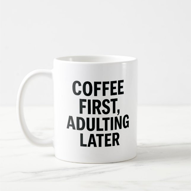 Coffee First, Adulting Later – Funny Slogan Mug (Left)